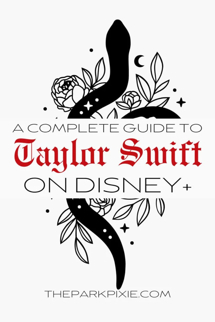 Custom graphic with an ornate drawing of a snake with flowers, leaves, a moon, and stars. In the middle, text reads: A Complete Guide to Taylor Swift on Disney+.