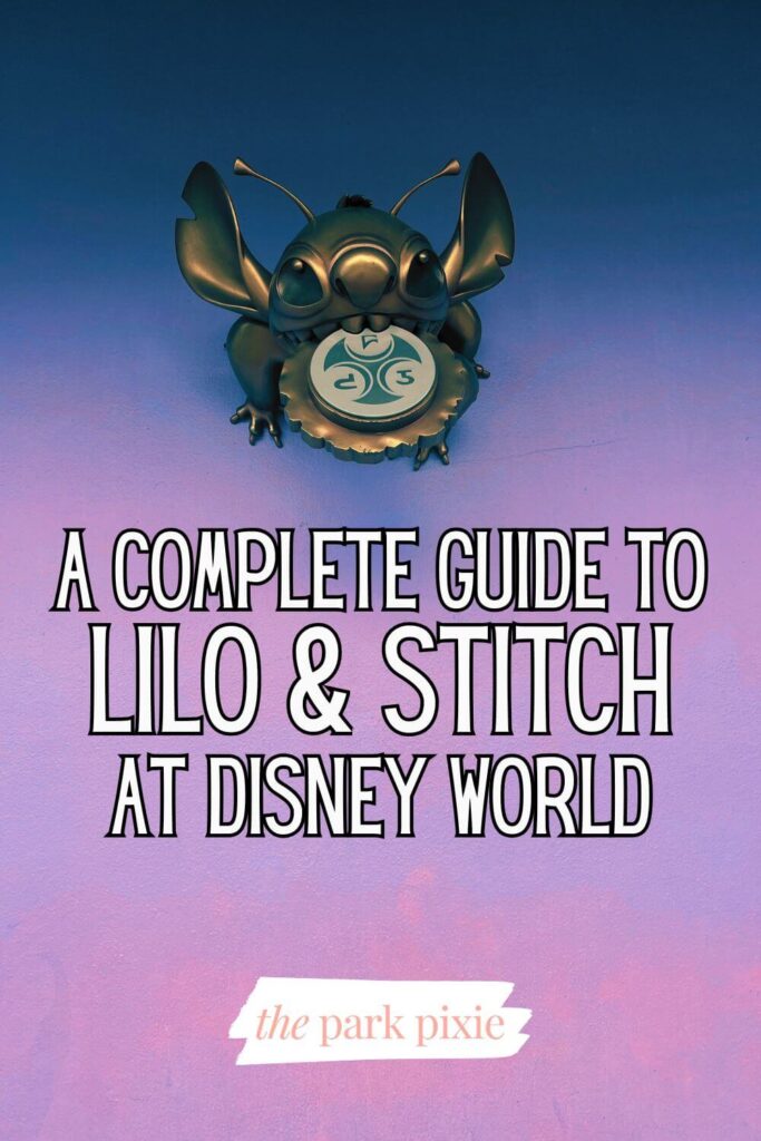 Photo of the gold Stitch statue at Magic Kingdom's Tomorrowland. Text below the statue reads: A Complete Guide to Lilo & Stitch at Disney World.