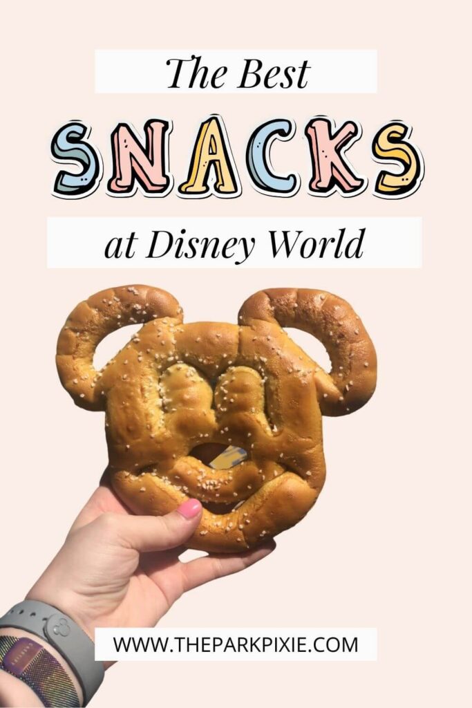 Photo of a Mickey Mouse Pretzel with text above that reads: The Best Snacks at Disney World.