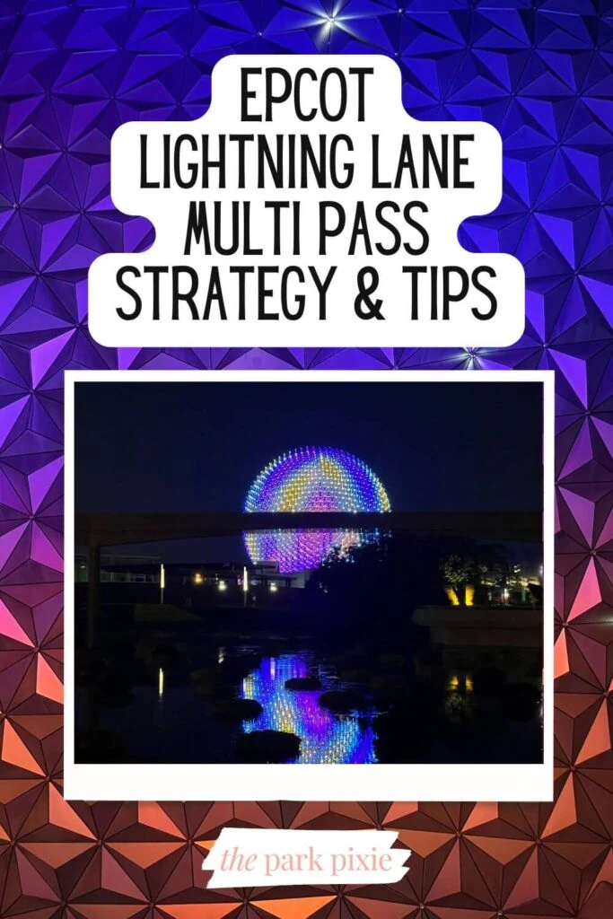 Pinterest pin with a photo of Spaceship Earth light up in holographic colors at night. Text above the photo reads: Epcot Lightning Lane Multi Pass Strategy & Tips.