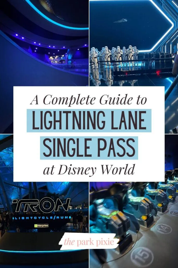 Pinterest pin with a grid of 4 photos from attractions with Lightning Lane Single Pass at Disney World, L-R: Cosmic Rewind, Rise of the Resistance, Flight of Passage, and TRON roller coaster. Text overlay in the middle reads: A Complete Guide to Lightning Lane Single Pass at Disney World.
