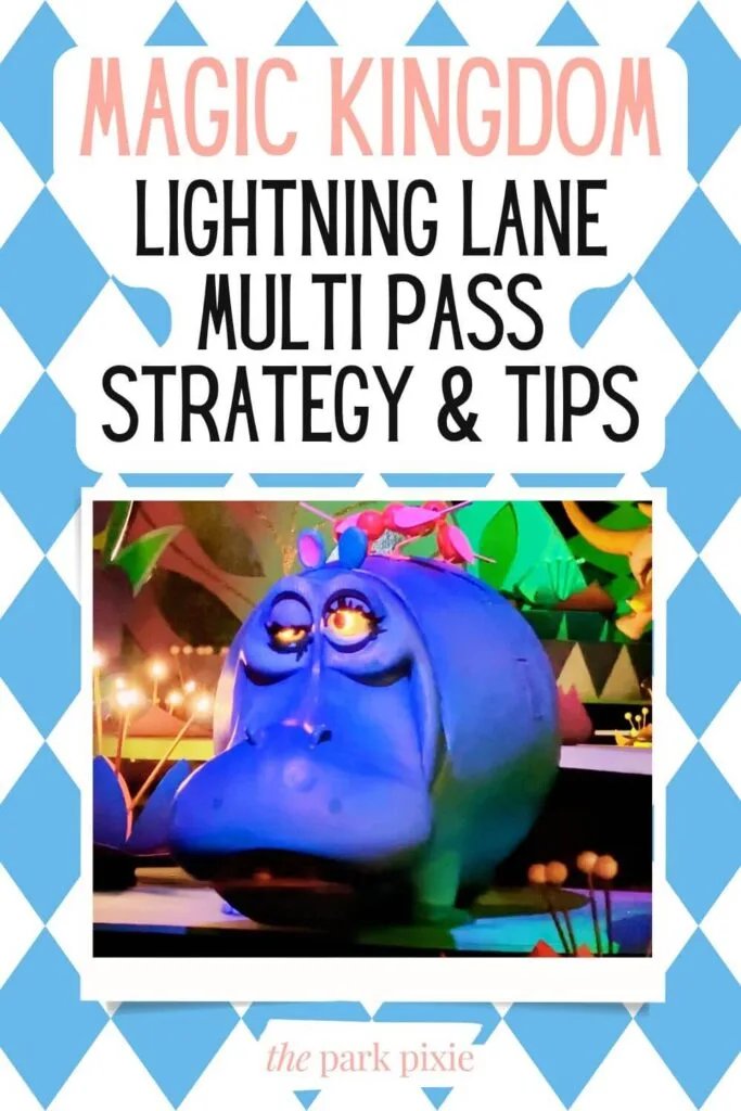 Photo of the winking hippo on It's a Small World at Magic Kingdom with a blue diamond print behind it and text above it that reads: "Magic Kingdom Lightning Lane Multi Pass Strategy & Tips."